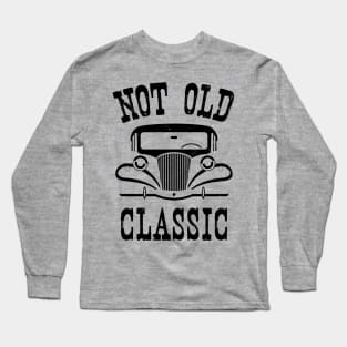 Not Old, Classic Long Sleeve T-Shirt